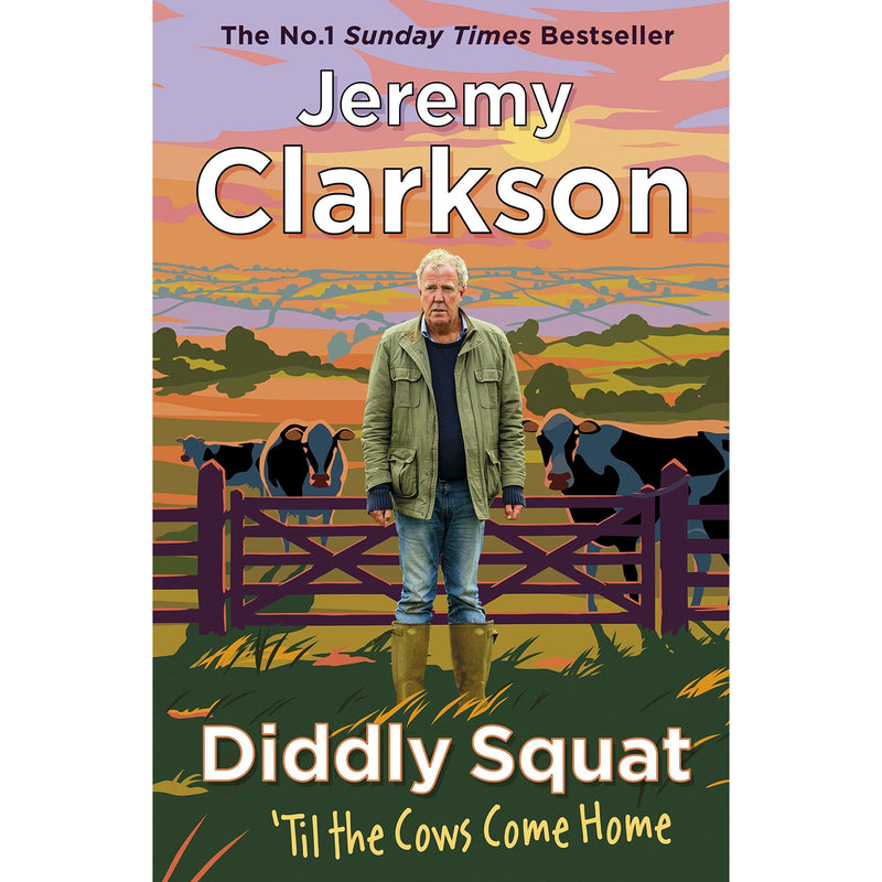 Diddly Squat: ‘Til The Cows Come Home: The No 1 Sunday Times Bestseller 2022 by Jeremy Clarkson