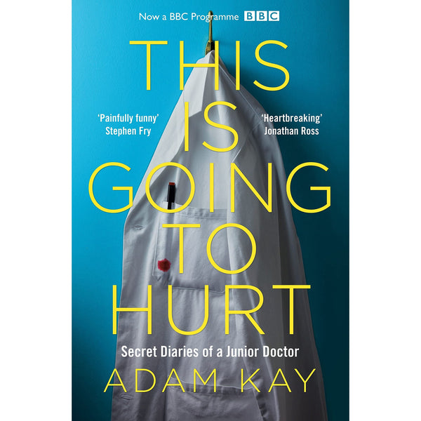 This is Going to Hurt: Secret Diaries of a Junior Doctor By  Adam Kay
