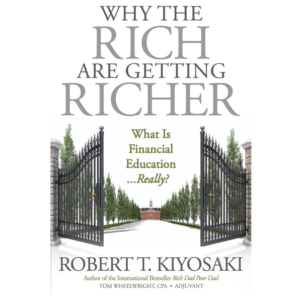 Why the Rich Are Getting Richer by Robert T. Kiyosaki