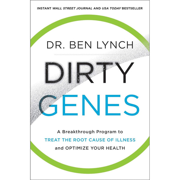 Dirty Genes: A Breakthrough Program to Treat the Root Cause of Illness and Optimize Your Health