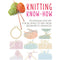 Knitting Know-How: Techniques and tips for all levels of skill from beginner to advanced (Craft Know-How)