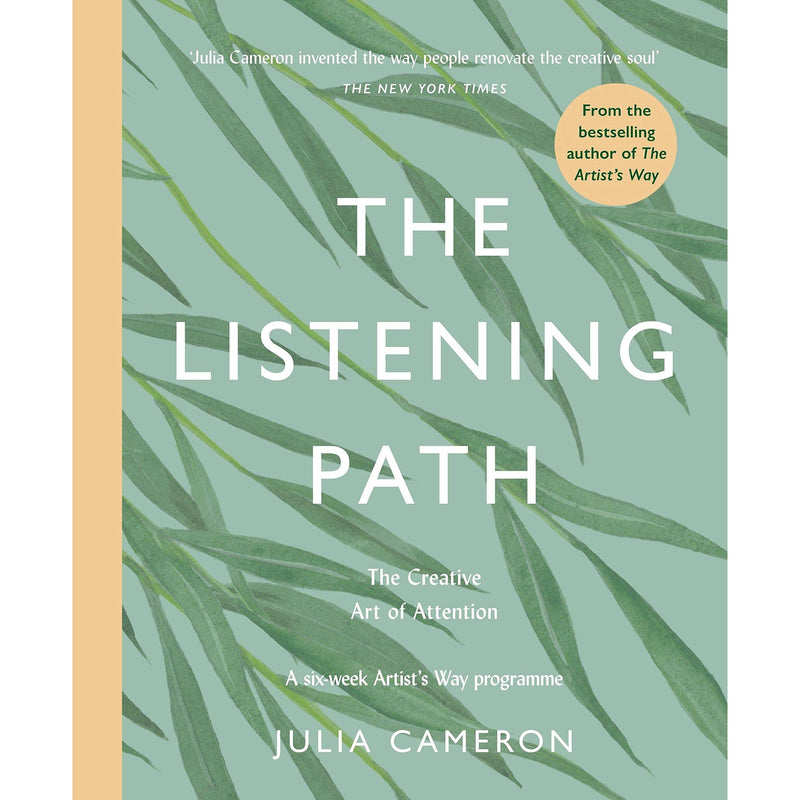 The Listening Path: The Creative Art of Attention - A Six Week Artist's Way Programme