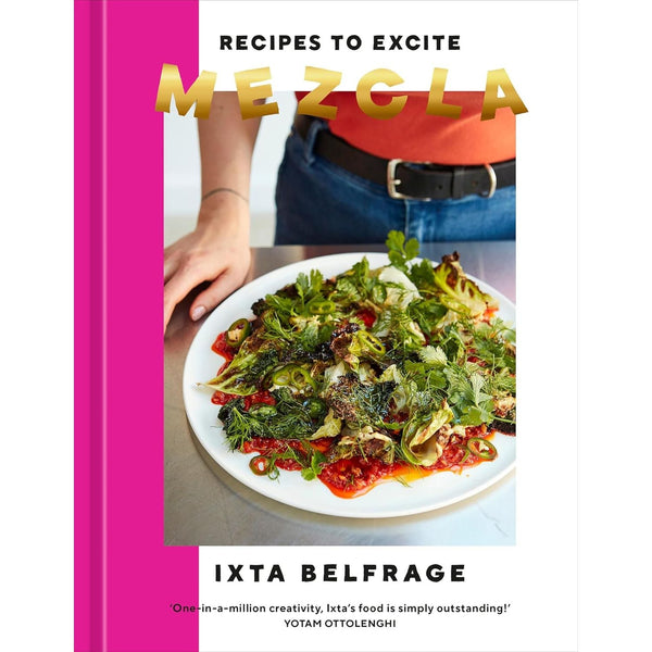 MEZCLA Ixta Belfrage Cookbook Recipes to Excite