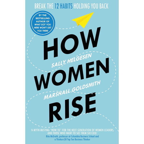 How Women Rise: Break the 12 Habits Holding You Back