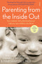 Parenting from the Inside Out: how a deeper self-understanding can help you raise children who thrive (Mindful Parenting)