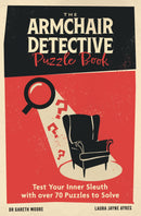 The Armchair Detective Puzzle Book: Test Your Inner Sleuth with over 70 Puzzles to Solve by Dr Gareth Moore