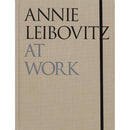 Annie Leibovitz At Work: Revised Edition