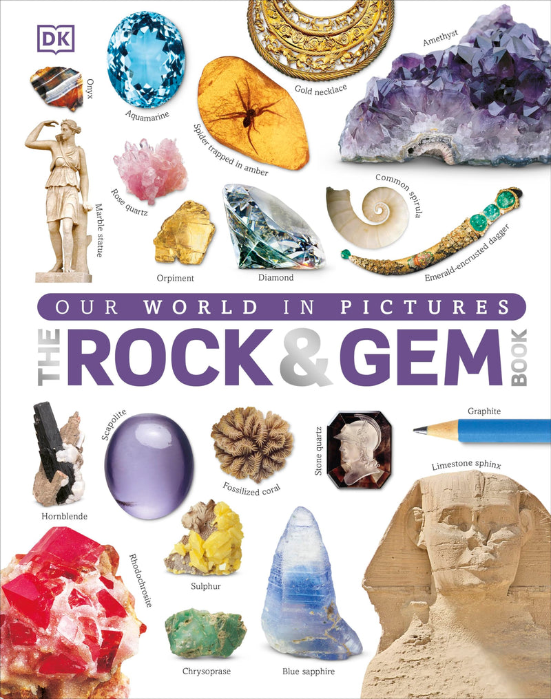 Our World in Pictures: The Rock and Gem Book: ...And Other Treasures of the Natural World