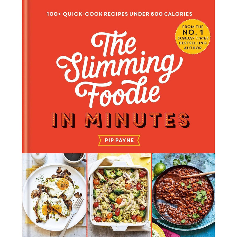 The Slimming Foodie in Minutes by Pip Payne: 100+ quick-cook recipes under 600 calories
