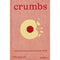 Crumbs: Cookies and Sweets from Around the World by Ben Mims