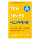 Ten Times Happier by Owen O’Kane | Practical Steps to a Calmer, More Contented You - Transform Anxiety into Peace and Positivity
