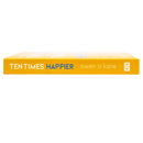 Ten Times Happier by Owen O’Kane | Practical Steps to a Calmer, More Contented You - Transform Anxiety into Peace and Positivity