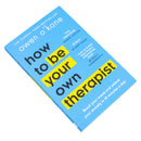 How To Be Your Own Therapist: Boost your mood and reduce your anxiety in 10 minutes a day by Owen O'Kane