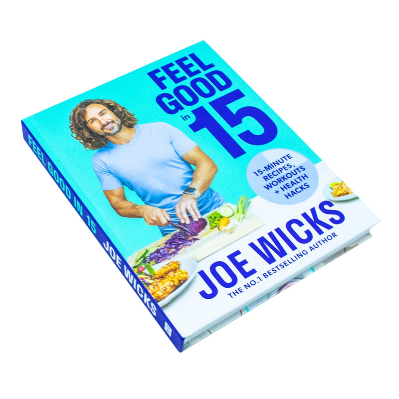 Feel Good in 15: The new how-to guide from best-selling author and fitness coach with tips, tricks and recipes to boost your health and well-being