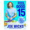 Feel Good in 15: The new how-to guide from best-selling author and fitness coach with tips, tricks and recipes to boost your health and well-being