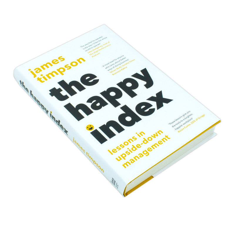 The Happy Index: Bestselling practical leadership advice for a happier workforce and better results by James Timpson