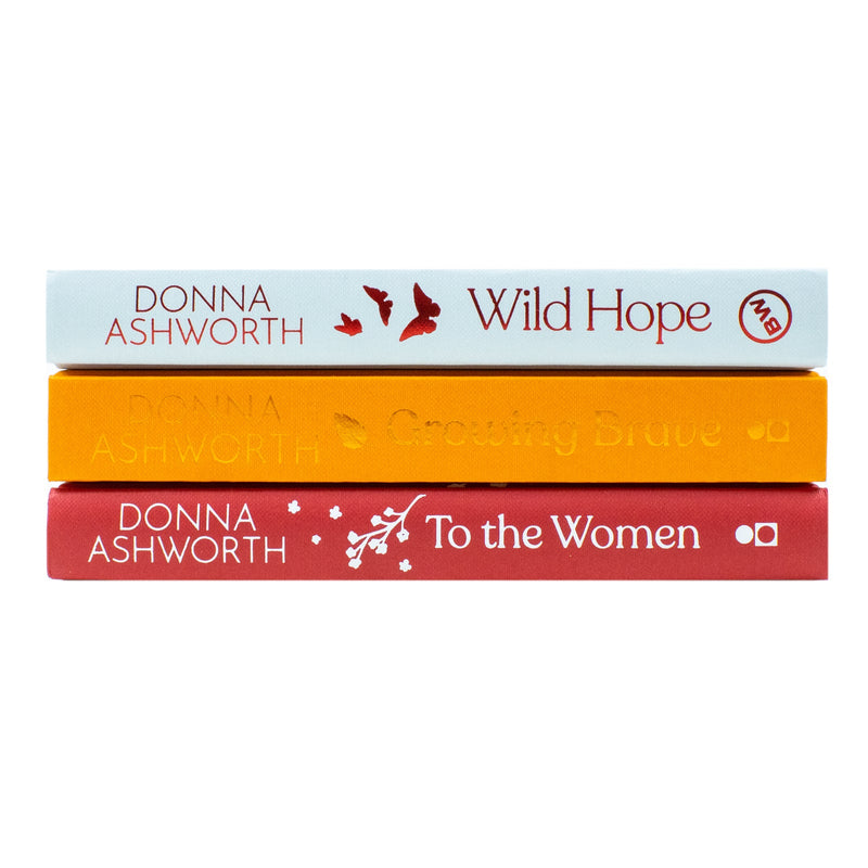Donna Ashworth Collection 3 Books Set (Wild Hope, Growing Brave and To the Women)