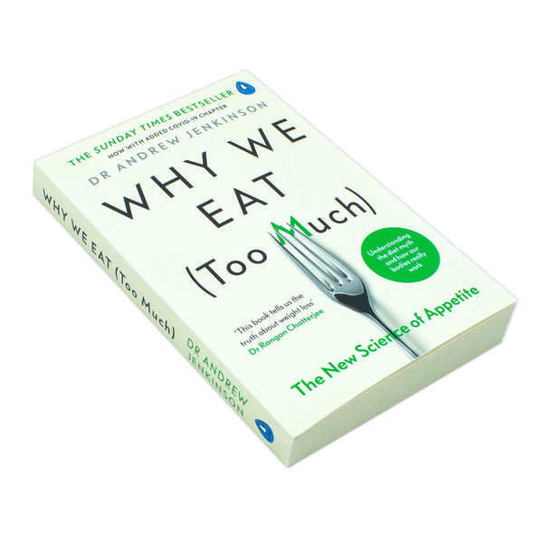 Why We Eat (Too Much): The New Science of Appetite by Dr Andrew Jenkinson