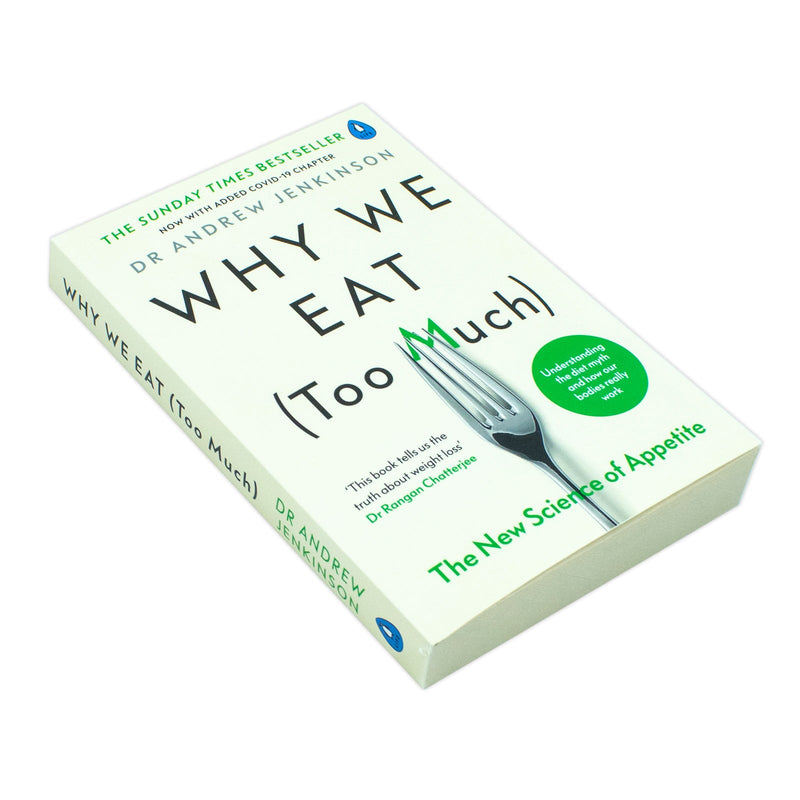Why We Eat (Too Much): The New Science of Appetite by Dr Andrew Jenkinson