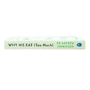 Why We Eat (Too Much): The New Science of Appetite by Dr Andrew Jenkinson