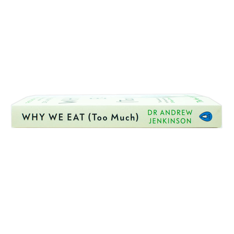 Why We Eat (Too Much): The New Science of Appetite by Dr Andrew Jenkinson