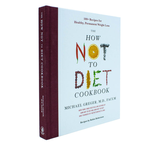 The How Not to Diet Cookbook: Over 100 Recipes for Healthy by Michael Greger