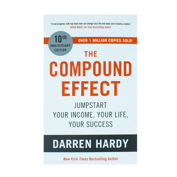 The Compound Effect: Jumpstart Your Income, Your Life, Your Success - the million copy bestseller revealing the secrets of superachievers by Darren Hardy
