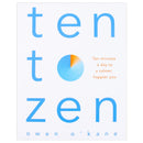 Ten To Zen by Owen O'Kane - Ten Minutes A Day To A Calmer Happier You
