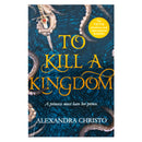 To Kill a Kingdom: TikTok made me buy it! The dark and romantic YA fantasy for fans of Leigh Bardugo and Sarah J Maas by Alexandra Christo