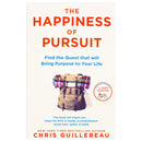 The Happiness of Pursuit: Find the Quest that will Bring Purpose to Your Life by Chris Guillebeau