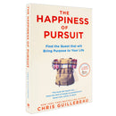 The Happiness of Pursuit: Find the Quest that will Bring Purpose to Your Life by Chris Guillebeau