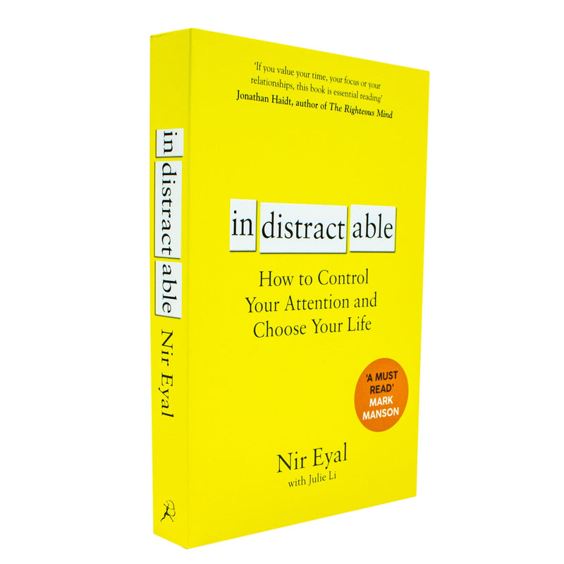 Indistractable: How to Control Your Attention and Choose Your Life by Nir Eyal