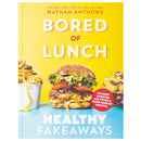 Bored of Lunch: Healthy Fakeaways: Calorie-counted air fryer and slow cooker recipes - The No.1 Sunday Times bestseller