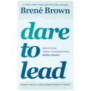 Dare to Lead : Brave Work. Tough Conversations. Whole Hearts