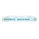 Dare to Lead : Brave Work. Tough Conversations. Whole Hearts