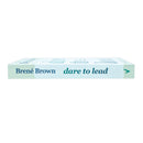 Dare to Lead : Brave Work. Tough Conversations. Whole Hearts.