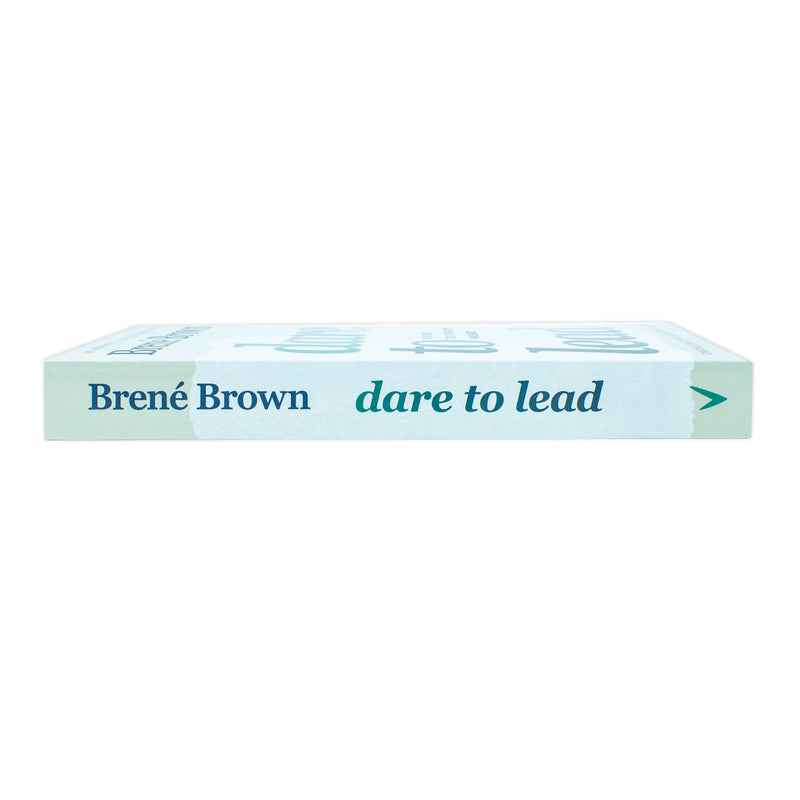 Dare to Lead : Brave Work. Tough Conversations. Whole Hearts.