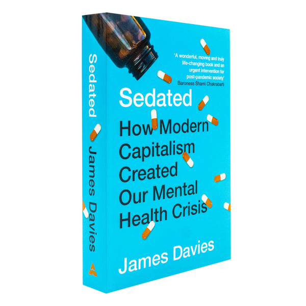 Sedated: How Modern Capitalism Created our Mental Health Crisis by James Davies