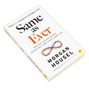 Same as Ever: Timeless Lessons on Risk, Opportunity and Living a Good Life by Morgan Housel