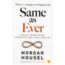 Same as Ever: Timeless Lessons on Risk, Opportunity and Living a Good Life by Morgan Housel