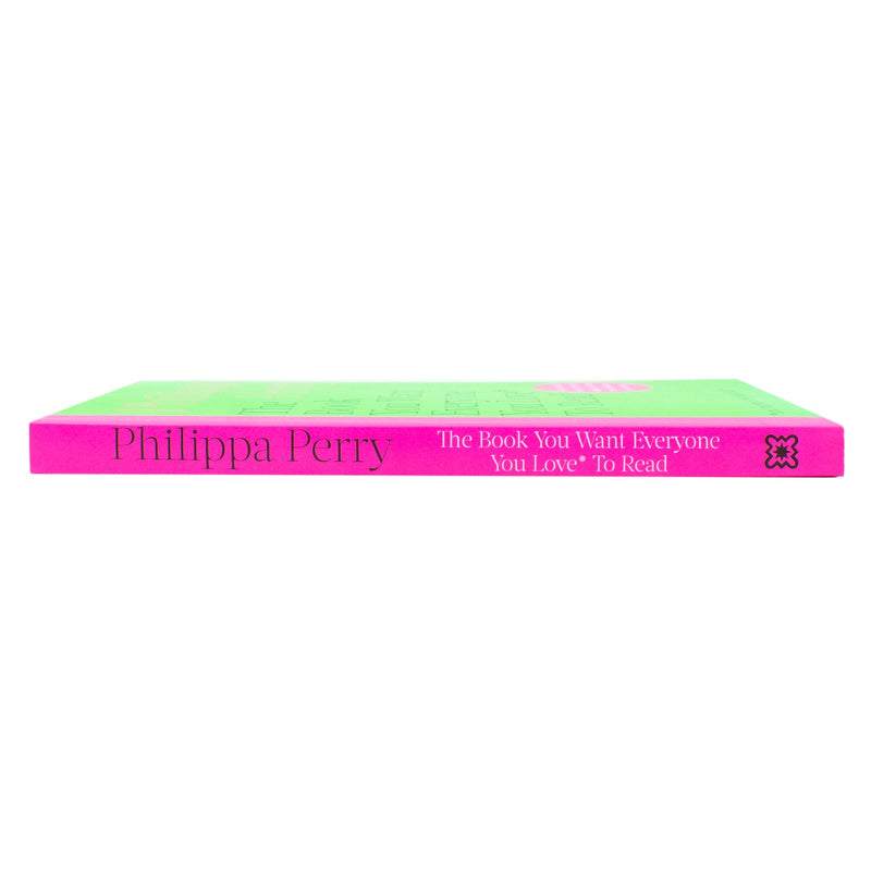 The Book You Want Everyone You Love* To Read *(and maybe a few you dont) : THE SUNDAY TIMES BESTSELLER by Philippa Perry