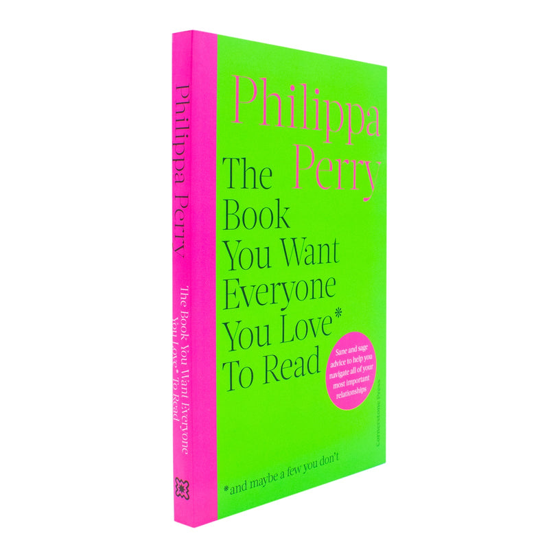 The Book You Want Everyone You Love* To Read *(and maybe a few you dont) : THE SUNDAY TIMES BESTSELLER by Philippa Perry
