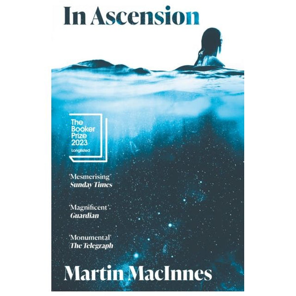 In Ascension: Longlisted for The Booker Prize 2023 By Martin MacInnes