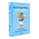 The New York Times Explorer: 100 Trips Around the World