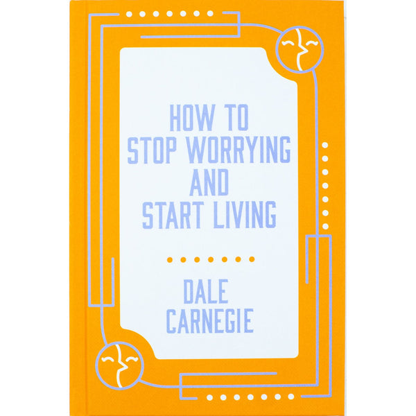 How to Stop Worrying and Start Living by Dale Carnegie [HB]