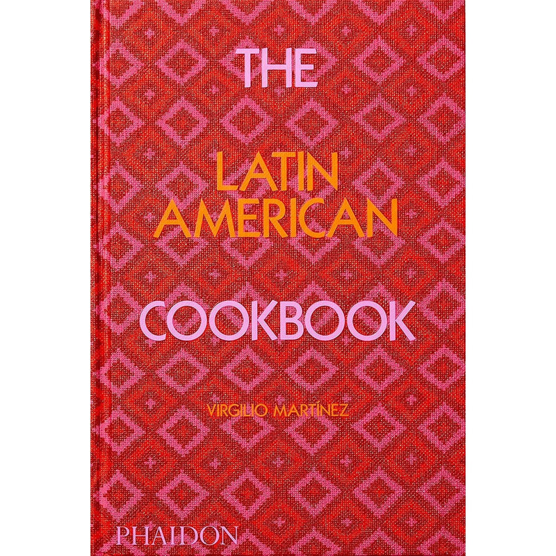 The Latin American Cookbook by Virgilio Martinez