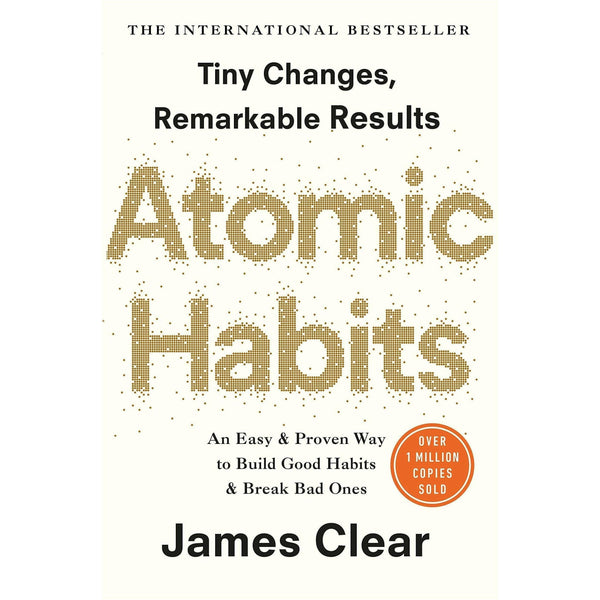 Atomic Habits, Atomic Habits Book, James Clear, Self Help Book, Learn Tiny Changes Get Remarkable Results