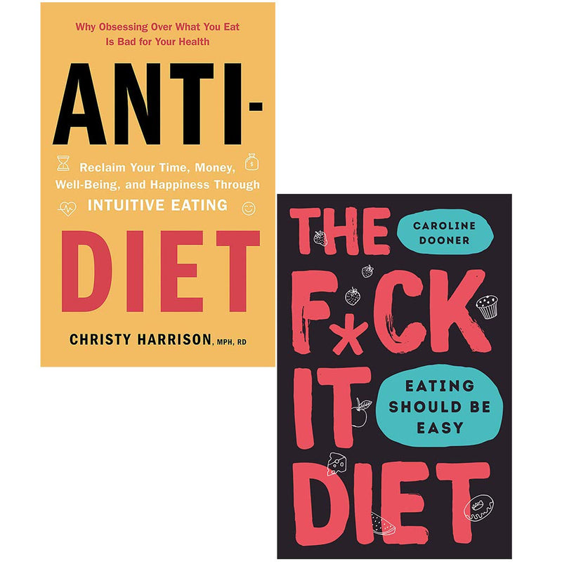 Anti Diet Reclaim Your Time Money Well Being; The F*ck It Diet [Hardcover] 2 Books Collection Set