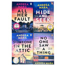 Andrea Mara Collection 4 Books Set (No One Saw a Thing, Someone in the Attic, Hide and Seek and All Her Fault)