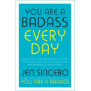 Jen Sincero You Are a Badass Every Day: How to Keep Your Motivation Strong, Your Vibe High, and Your Quest for Transformation Unstoppable